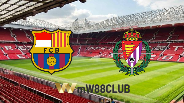 Soi kèo nhà cái Barcelona vs Real Valladolid – 00h30 – 29/08/2022